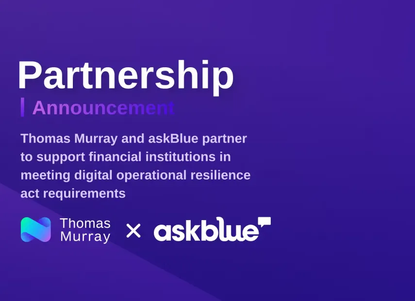 Thomas Murray and askblue partner to support financial institutions in meeting the Digital Operational Resilience Act (DORA) requirements